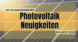 Photovoltaik Neuigkeiten rund um Solarenergie