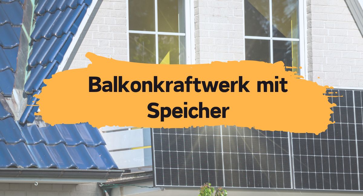 Balkonkraftwerk mit Speicher