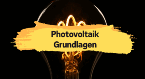 Photovoltaik Grundlagen