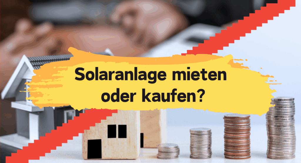 Solaranlage kaufen oder mieten