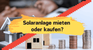 Solaranlage kaufen oder mieten